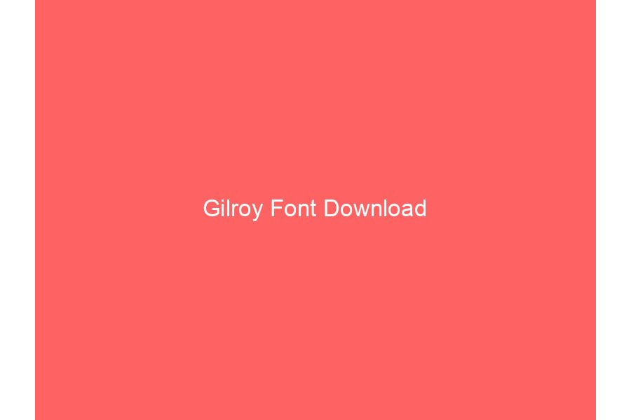 Gilroy Font Download