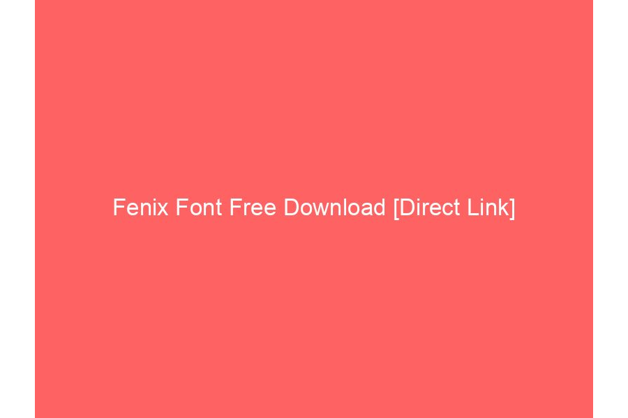 Fenix Font Free Download [Direct Link]