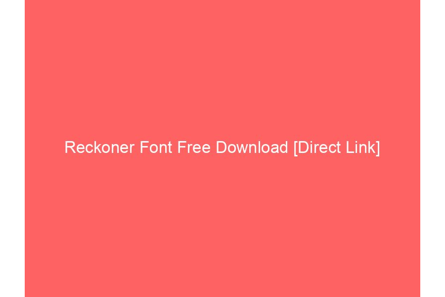 Reckoner Font Free Download [Direct Link]
