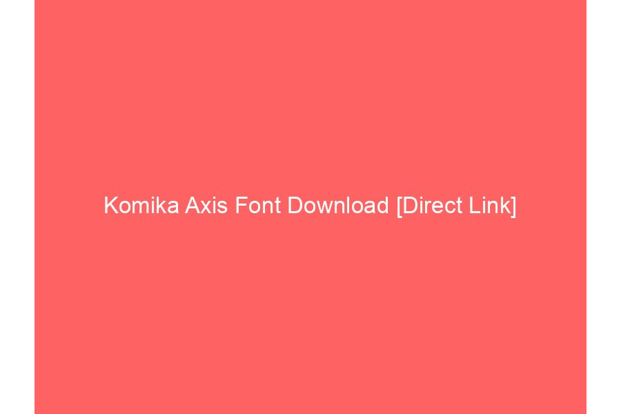 Komika Axis Font Download [Direct Link]