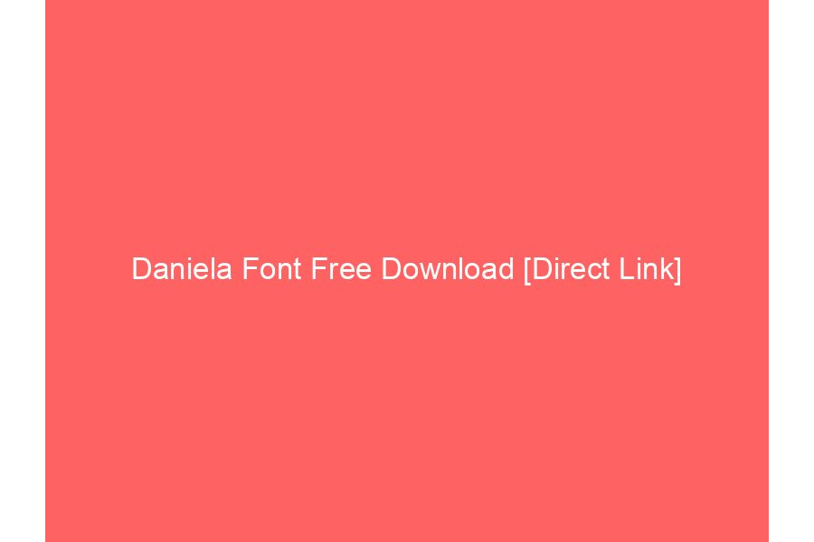 Daniela Font Free Download [Direct Link]