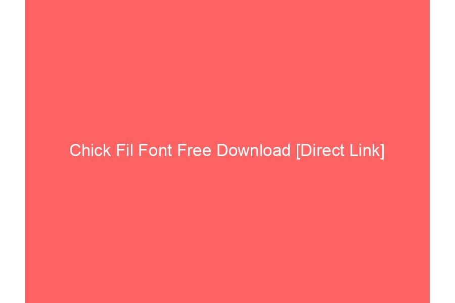 Chick Fil Font Free Download [Direct Link]