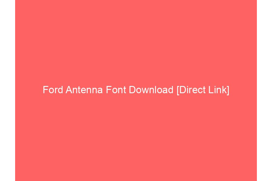 Ford Antenna Font Download [Direct Link]