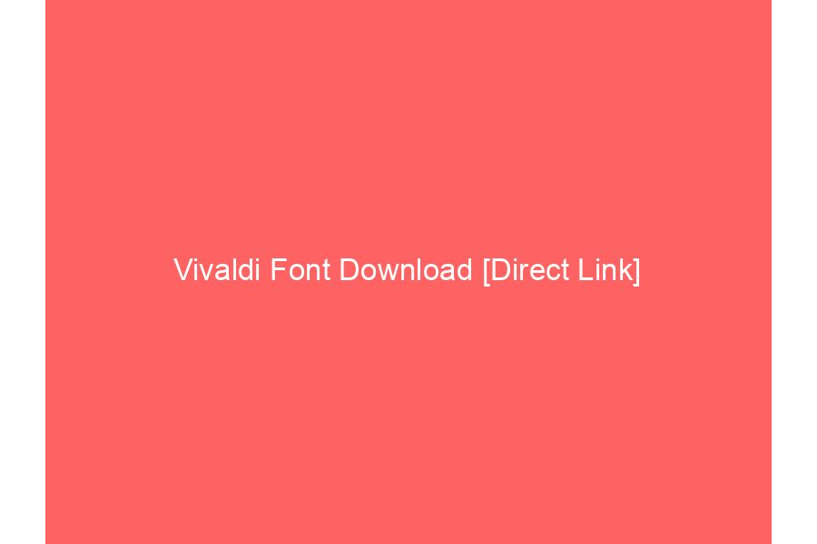 Vivaldi Font Download [Direct Link]