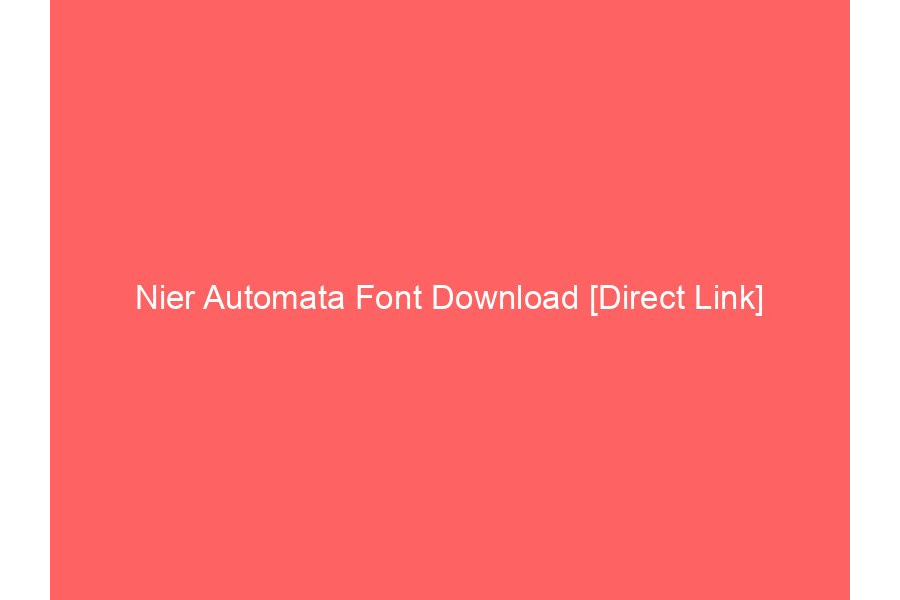 Nier Automata Font Download [Direct Link]