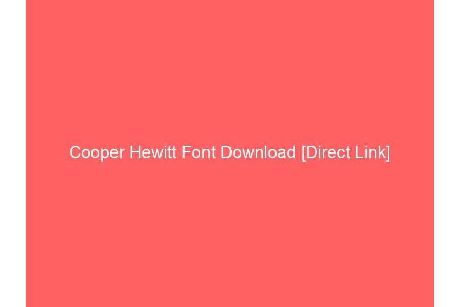 Cooper Hewitt Font Download [Direct Link]