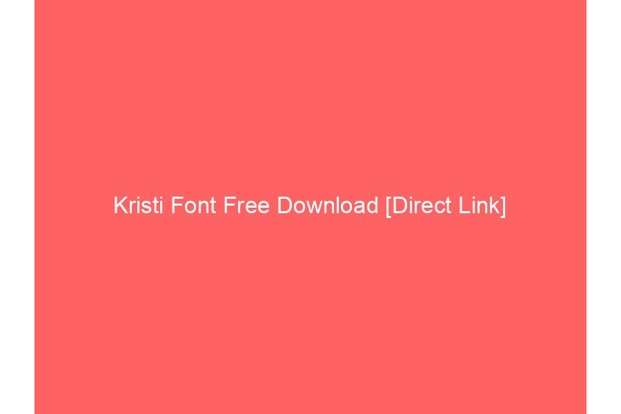 Kristi Font Free Download [Direct Link]
