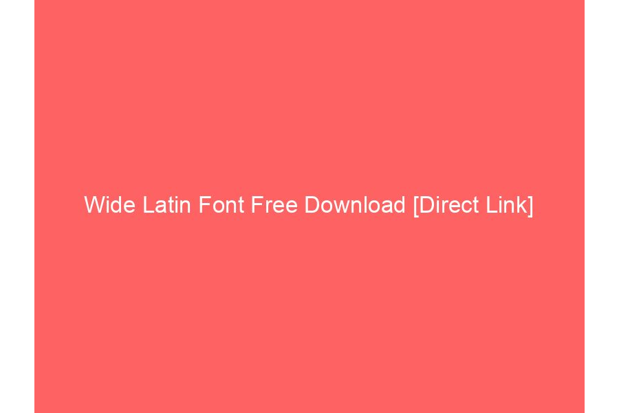 Wide Latin Font Free Download [Direct Link]