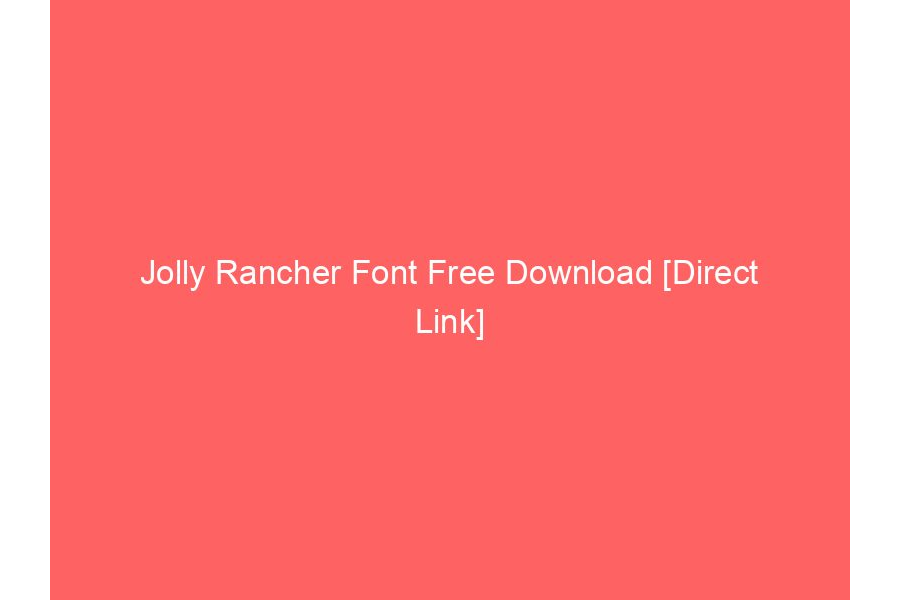 Jolly Rancher Font Free Download [Direct Link]