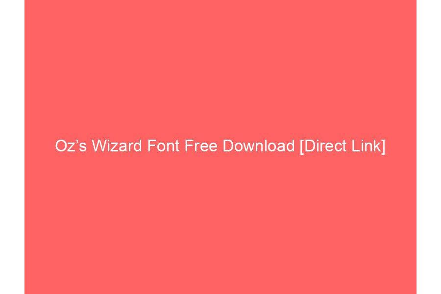 Oz’s Wizard Font Free Download [Direct Link]