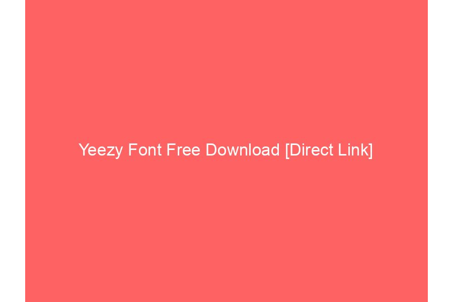 Yeezy Font Free Download [Direct Link]