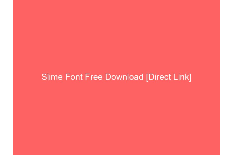 Slime Font Free Download [Direct Link]