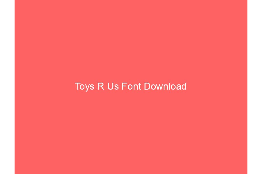 Toys R Us Font Download