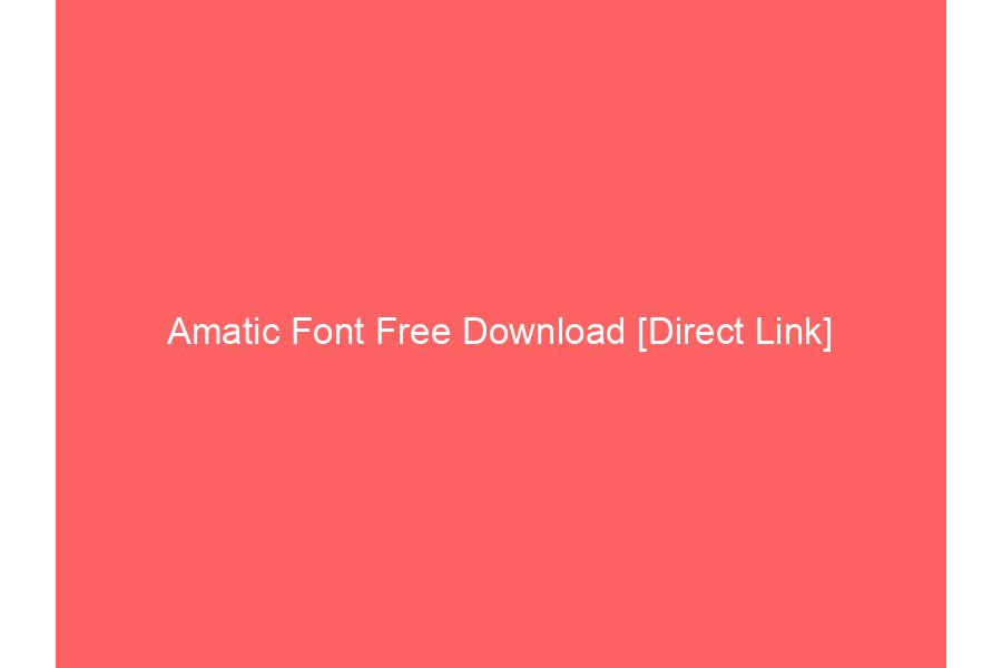 Amatic Font Free Download [Direct Link]