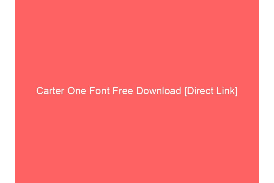 Carter One Font Free Download [Direct Link]