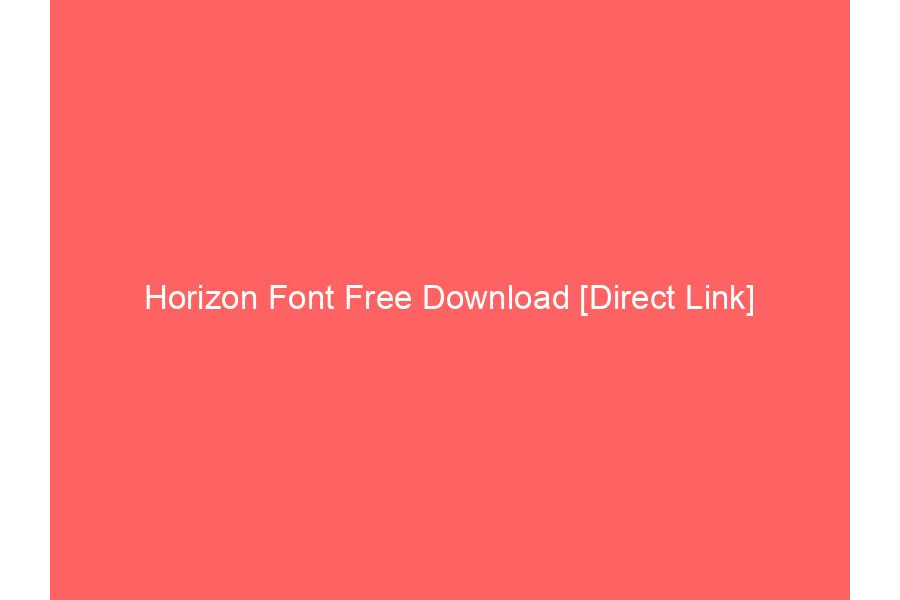 Horizon Font Free Download [Direct Link]