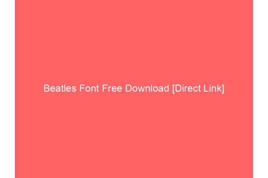 Beatles Font Free Download [Direct Link]