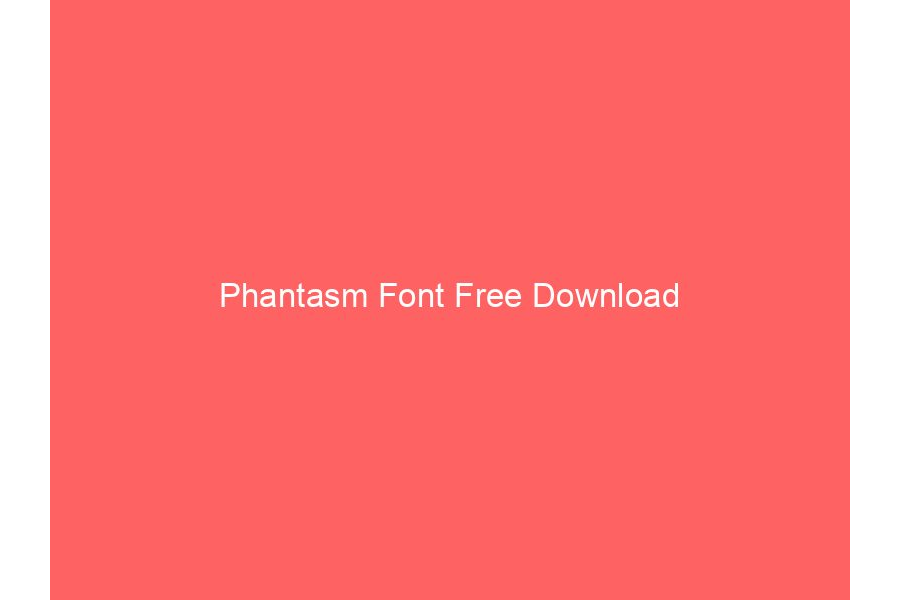 Phantasm Font Free Download