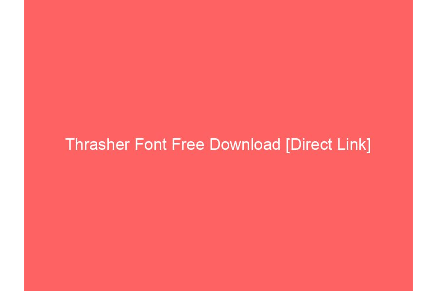 Thrasher Font Free Download [Direct Link]