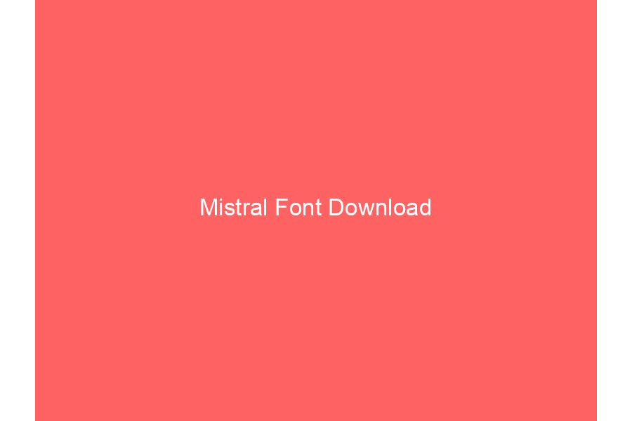 Mistral Font Download