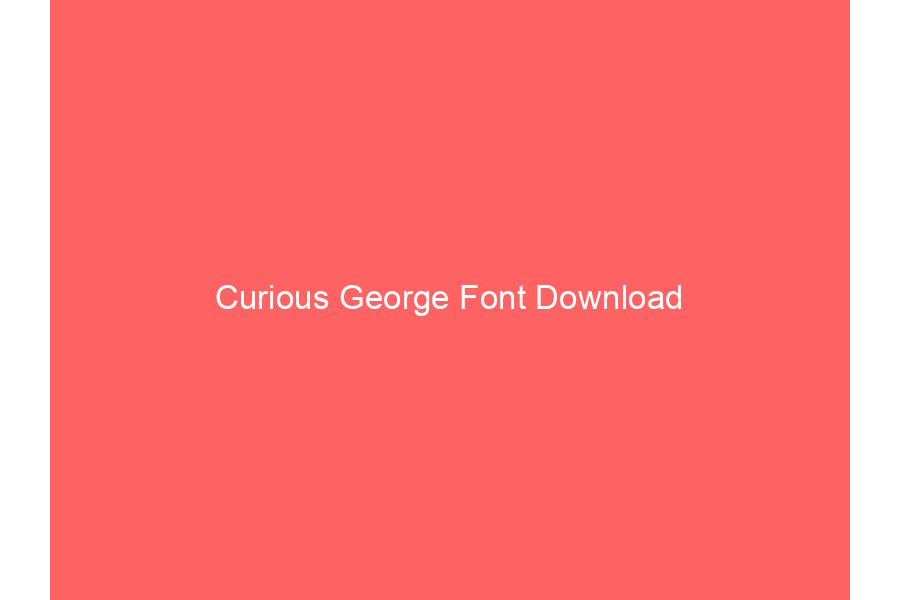 Curious George Font Download