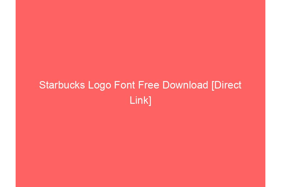 Starbucks Logo Font Free Download [Direct Link]