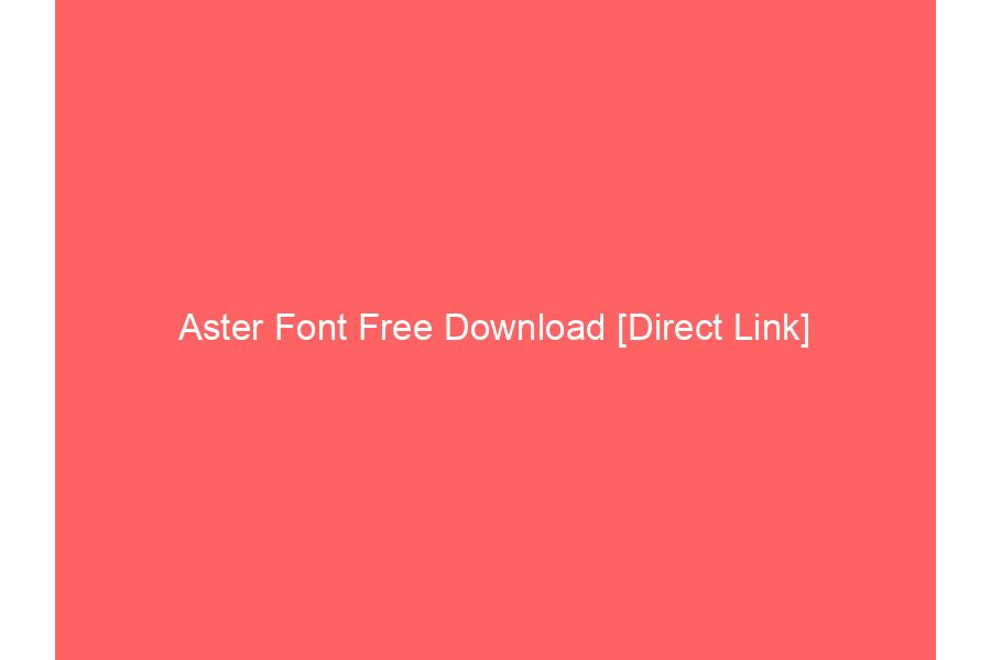 Aster Font Free Download [Direct Link]