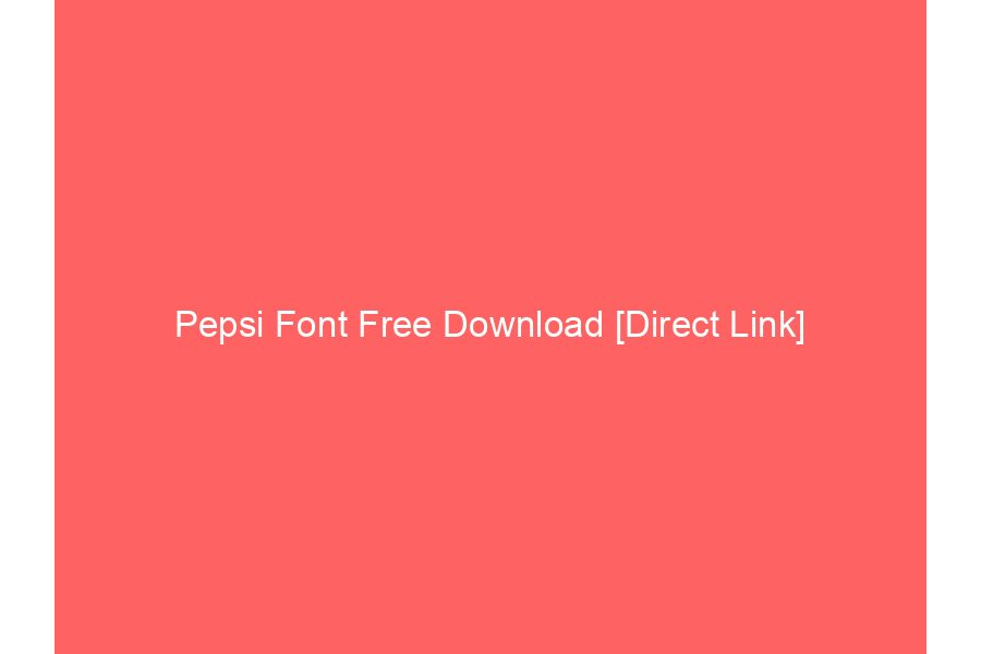 Pepsi Font Free Download [Direct Link]