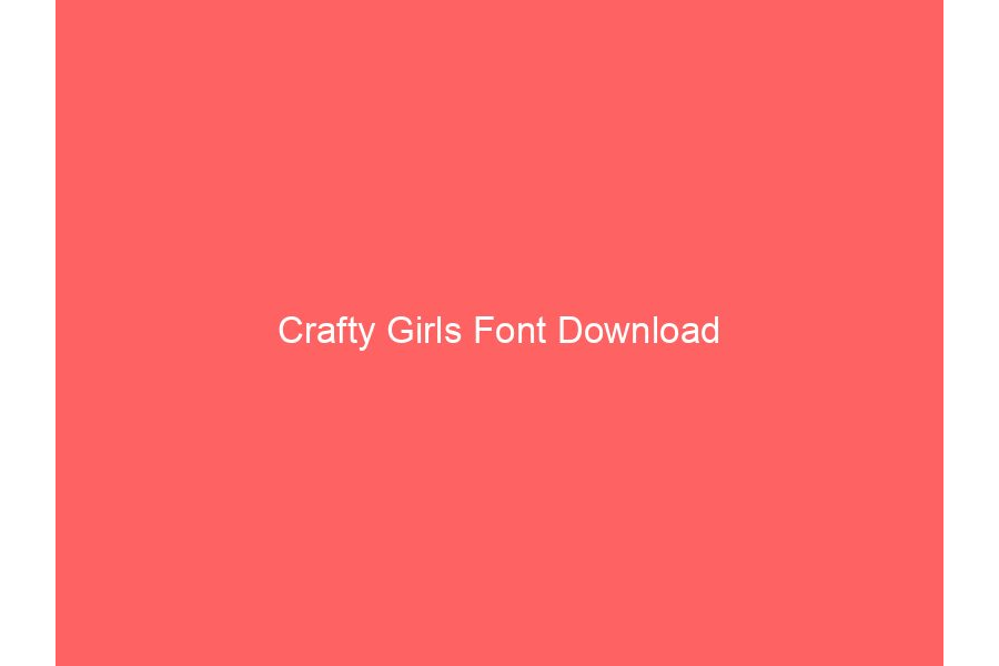 Crafty Girls Font Download