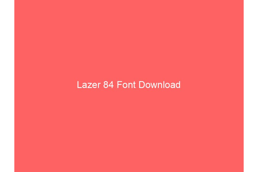 Lazer 84 Font Download