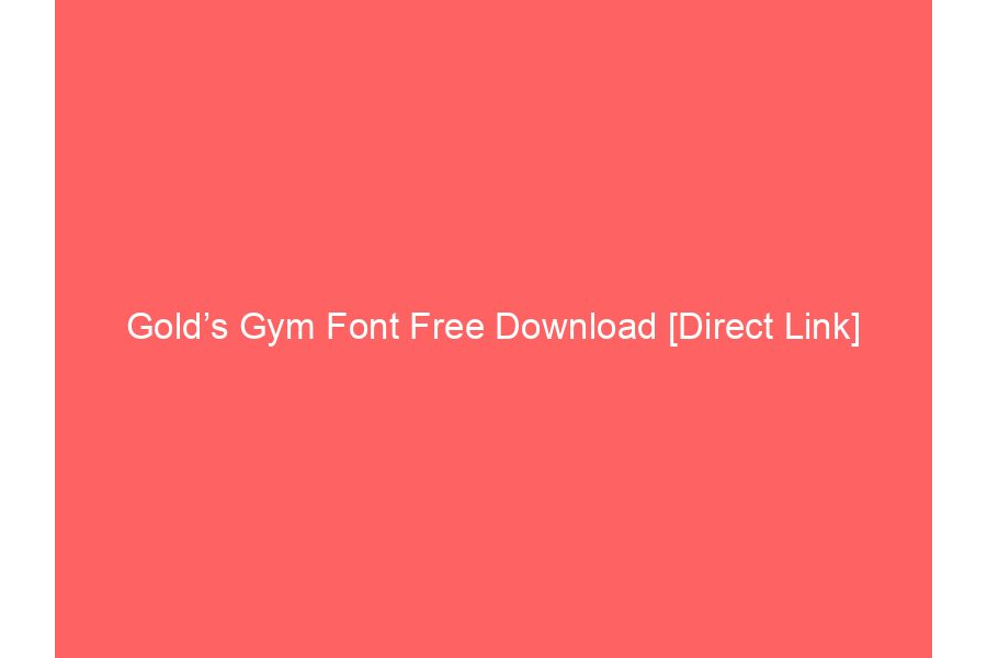 Gold’s Gym Font Free Download [Direct Link]