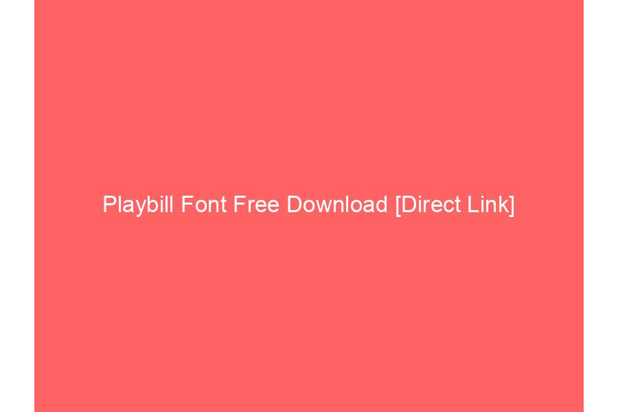 Playbill Font Free Download [Direct Link]