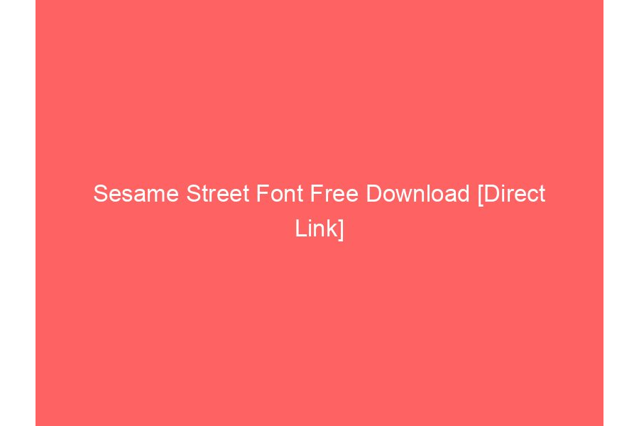 Sesame Street Font Free Download [Direct Link]