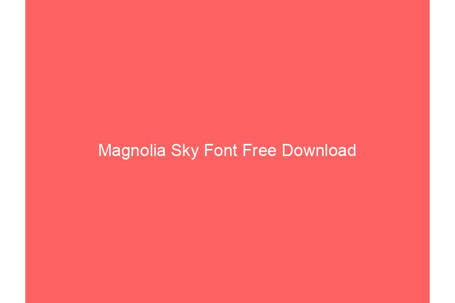 Magnolia Sky Font Free Download