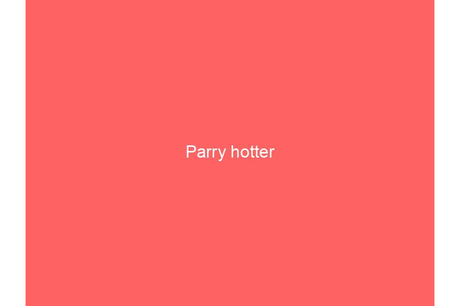 Parry hotter