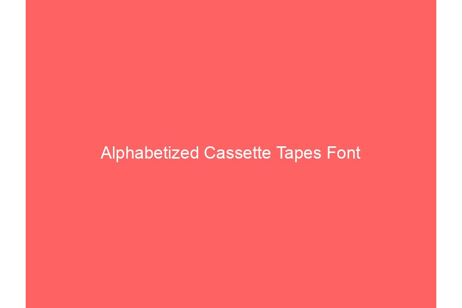 Alphabetized Cassette Tapes Font