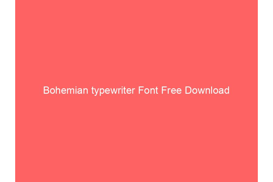 Bohemian typewriter Font Free Download