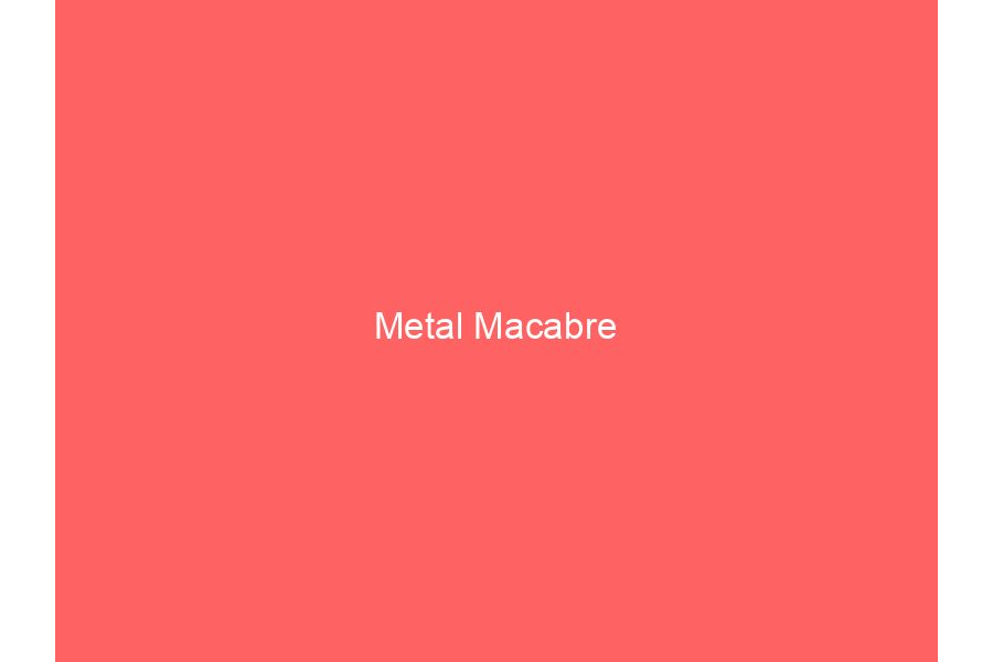 Metal Macabre