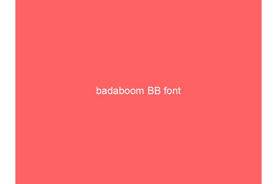 badaboom BB font