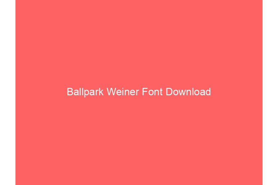 Ballpark Weiner Font Download