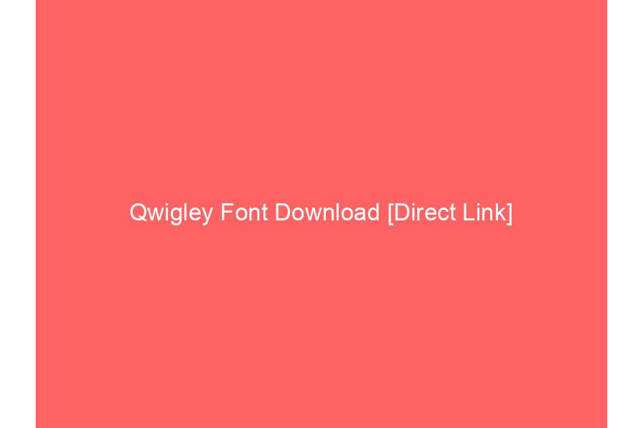 Qwigley Font Download [Direct Link]