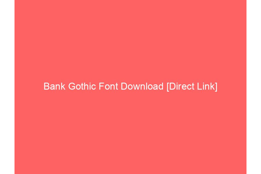 Bank Gothic Font Download [Direct Link]