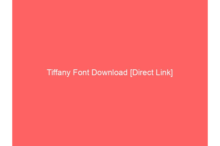 Tiffany Font Download [Direct Link]