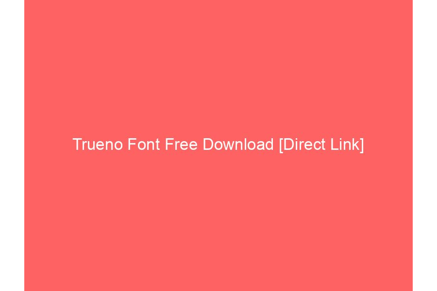 Trueno Font Free Download [Direct Link]